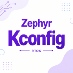 STM32 Zephyr: Application Configuration with Kconfig